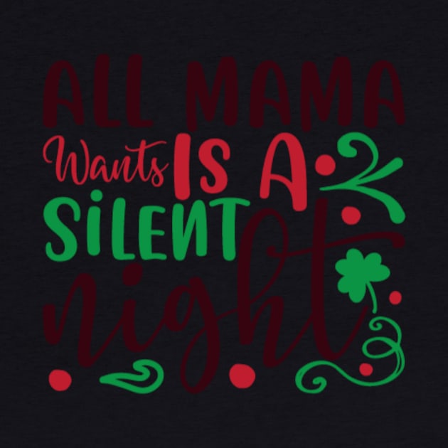 All Mama Went Is A Silent Night by APuzzleOfTShirts